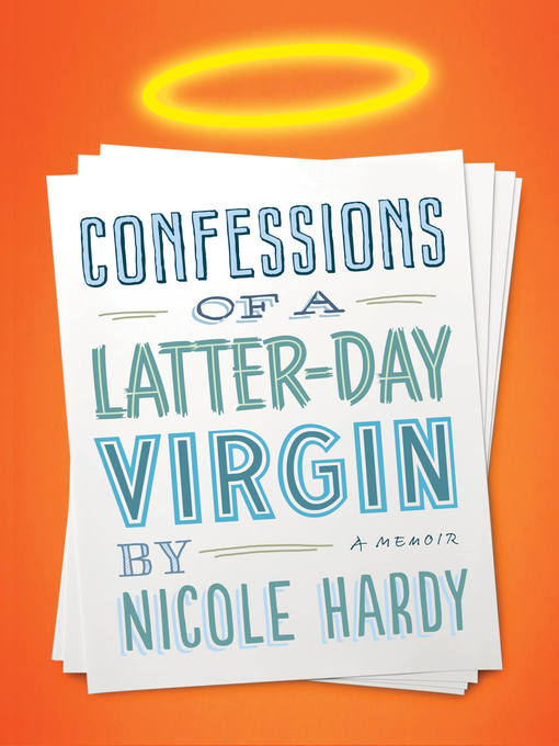 Title details for Confessions of a Latter-day Virgin by Nicole Hardy - Available